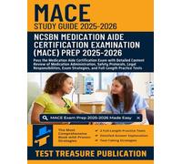 MACE Study Guide 2025-2026: Pass the Medication Aide Certification Exam with Detailed Content Review of Medication Administration, Safety Protocols, ... and Two Full-Length Practice Tests