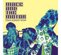 Mace & the Motor - Yeah Alright Wow