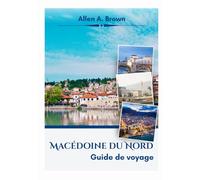 Macédoine du Nord Guide de voyage 2026