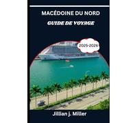 MACÉDOINE DU NORD GUIDE DE VOYAGE 2026: Voyagez au-delà de l'ordinaire grâce à la sagesse d'un expert en voyages