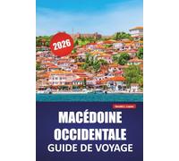 MACÉDOINE OCCIDENTALE GUIDE DE VOYAGE 2026: Explorez les principales attractions du nord de la Grèce, la cuisine locale, les routes panoramiques et les choses à faire pour les visiteurs novices