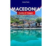 MACEDONIA GUIDA DI VIAGGIO 2026: Esplora la Macedonia della Grecia settentrionale con Salonicco, il Monte Olimpo, Antiche Rovine e Spiagge Costiere