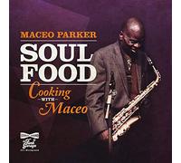 Maceo Parker - Soul Food - Cooking With Maceo
