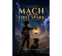 Mach and the First Spark™ (The Little Glowkeeper Stories)