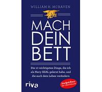 Mach dein Bett: Die 10 wichtigsten Dinge, die ich als Navy SEAL gelernt habe und die auch dein Leben verändern