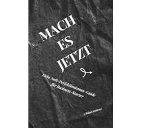 Mach es jetzt: Dein Anti-Perfektionismus-Guide für Business-Starter