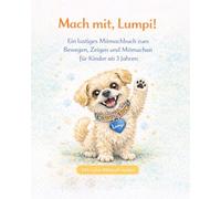 Mach mit, Lumpi!: Ein lustiges Mitmachbuch zum Bewegen, Zeigen und Mitmachen für Kinder ab 3 Jahren (Lumpis Abenteuer)