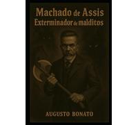 Machado de Assis Exterminador de Malditos