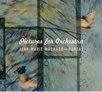 Machado,Jean-Marie - Pictures For Orchestra