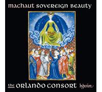 Machaut : Sovereign Beauty. The Orlando Consort.