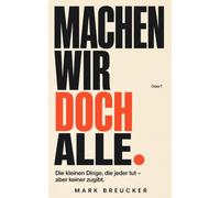 MACHEN WIR DOCH ALLE.: Die kleinen Dinge, die jeder tut - aber keiner zugibt.