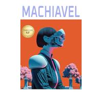 Machiavel: Un roman cyberpunk sur l’intelligence artificielle