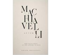 Machiavelli After Machiavelli: Who Rules When No One Seems to Rule