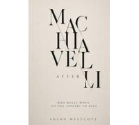 Machiavelli After Machiavelli: Who Rules When No One Seems to Rule