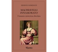 Machiavelli innamorato: L’amante misteriosa disvelata