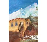 Machig's Way: A Tibetan girl's struggle to follow the path of the yogi