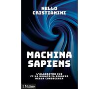 Machina sapiens. L'algoritmo che ci ha rubato il segreto della conoscenza (Contemporanea)