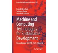 Machine and Computing Technologies for Sustainable Development: Proceedings of MCT4SD 2025, Volume 2: 1957 (Lecture Notes in Networks and Systems, 1957)