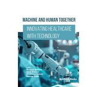 Machine and Human Together: Innovating Healthcare with Technology
