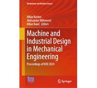 Machine and Industrial Design in Mechanical Engineering: Proceedings of KOD 2024: 174 (Mechanisms and Machine Science)