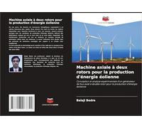 Machine axiale à deux rotors pour la production d'énergie éolienne: Conception et analyse expérimentale d'un générateur de flux axial à double rotor pour la production d'énergie éolienne