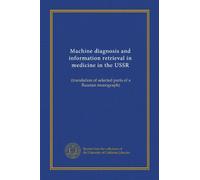 Machine diagnosis and information retrieval in medicine in the USSR: (translation of selected parts of a Russian monograph)