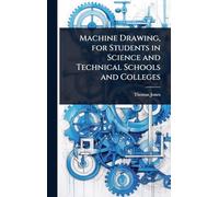 Machine Drawing, for Students in Science and Technical Schools and Colleges