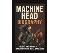 MACHINE HEAD BIOGRAPHY: The Life And Legacy Of Oakland Groove Metal Band Icons