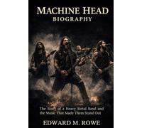 MACHINE HEAD BIOGRAPHY: The story of a heavy metal band and the music that made them stand out