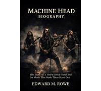MACHINE HEAD BIOGRAPHY: The story of a heavy metal band and the music that made them stand out