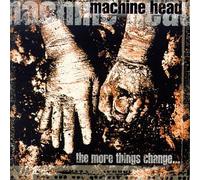 Machine Head - The More Things Change [Casete]