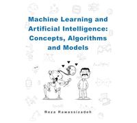 Machine Learning and Artificial Intelligence: Concepts, Algorithms and Models