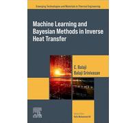Machine Learning and Bayesian Methods in Inverse Heat Transfer (Emerging Technologies and Materials in Thermal Engineering)