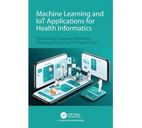 Machine Learning and IoT Applications for Health Informatics