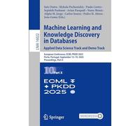 Machine Learning and Knowledge Discovery in Databases. Applied Data Science Track and Demo Track: European Conference, ECML PKDD 2025, Porto, ... X (Lecture Notes in Computer Science, 16022)
