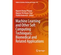 Machine Learning and Other Soft Computing Techniques: Biomedical and Related Applications: 543 (Studies in Systems, Decision and Control, 543)