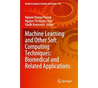 Machine Learning and Other Soft Computing Techniques: Biomedical and Related Applications: 543 (Studies in Systems, Decision and Control, 543)