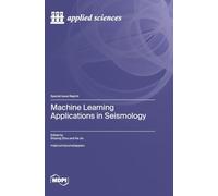 Machine Learning Applications in Seismology