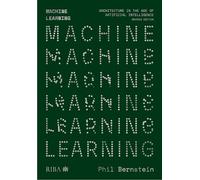 Machine Learning: Architecture in the age of Artificial Intelligence