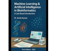 Machine Learning & Artificial Intelligence in Bioinformatics: A Lab-Based Introduction