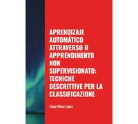 MACHINE LEARNING ATTRAVERSO R APPRENDIMENTO NON SUPERVISIONATO: TECNICHE DESCRITTIVE PER LA CLASSIFICAZIONE