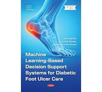 Machine Learning-Based Decision Support Systems for Diabetic Foot Ulcer Care (Health Care in Transition)