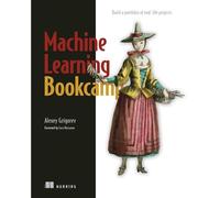Machine Learning Bookcamp: Build a Portfolio of Real-Life Projects