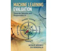 Machine Learning Evaluation: Towards Reliable and Responsible AI