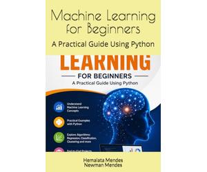 Machine Learning for Beginners: A Practical Guide Using Python