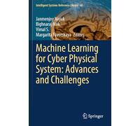 Machine Learning for Cyber Physical System: Advances and Challenges: 60 (Intelligent Systems Reference Library)