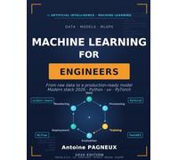 Machine Learning for Engineers: From raw data to models in production - Modern 2026 stack with Python, UV, PyTorch and Scikit-learn (Intelligence Artificielle & Machine Learning)