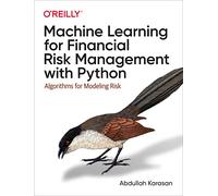 Machine Learning for Financial Risk Management with Python: Algorithms for Modeling Risk