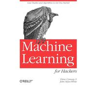 Machine Learning for Hackers: Case Studies and Algorithms to Get You Started
