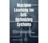 Machine Learning for Self-Optimizing Systems: Building Safe Autonomous Control Systems for Site Reliability Engineering